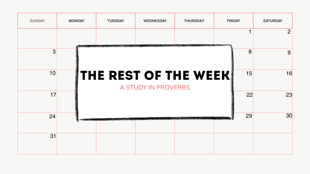 The Rest of the Week: A Study in Proverbs